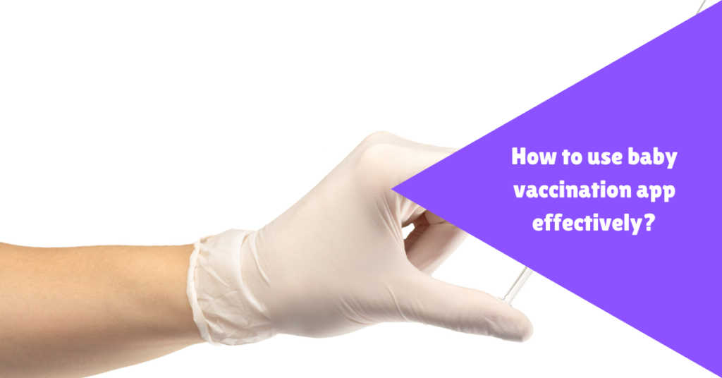 How to use a baby vaccination app effectively?