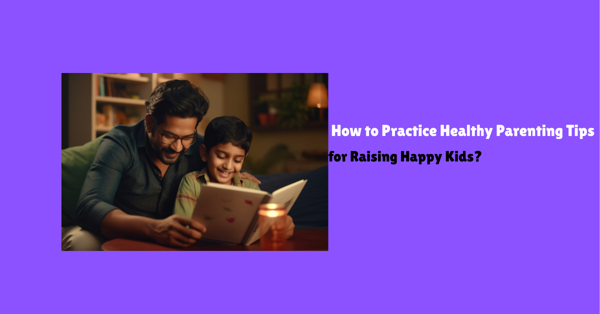 Healthy Parenting Tips