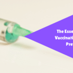 The Essential Role of Vaccination in Disease Prevention