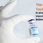 The Role of Technology in ensuring Timely Vaccinations for Babies