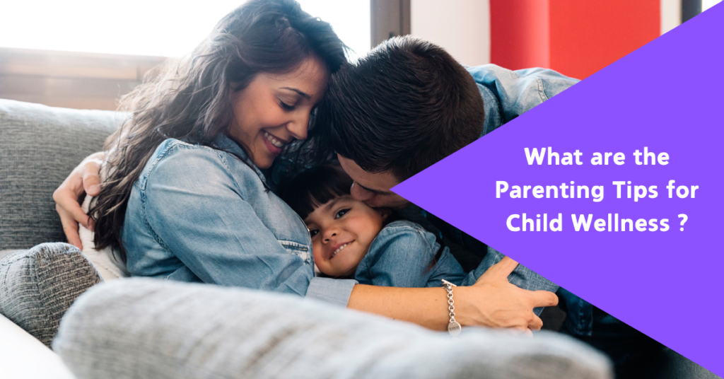 Parenting tips for child wellness