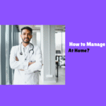 How to Manage Infant Home Care at Home?