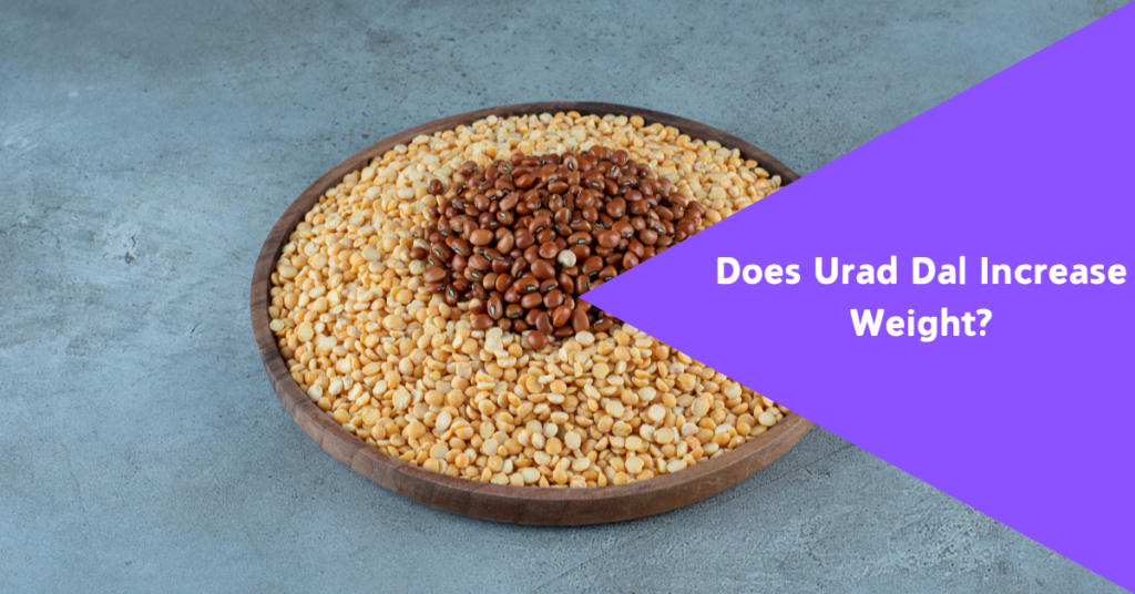 does urad dal increase weight