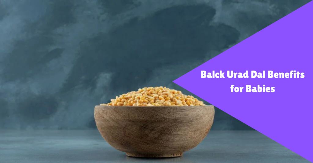 black urad dal benefits for babies