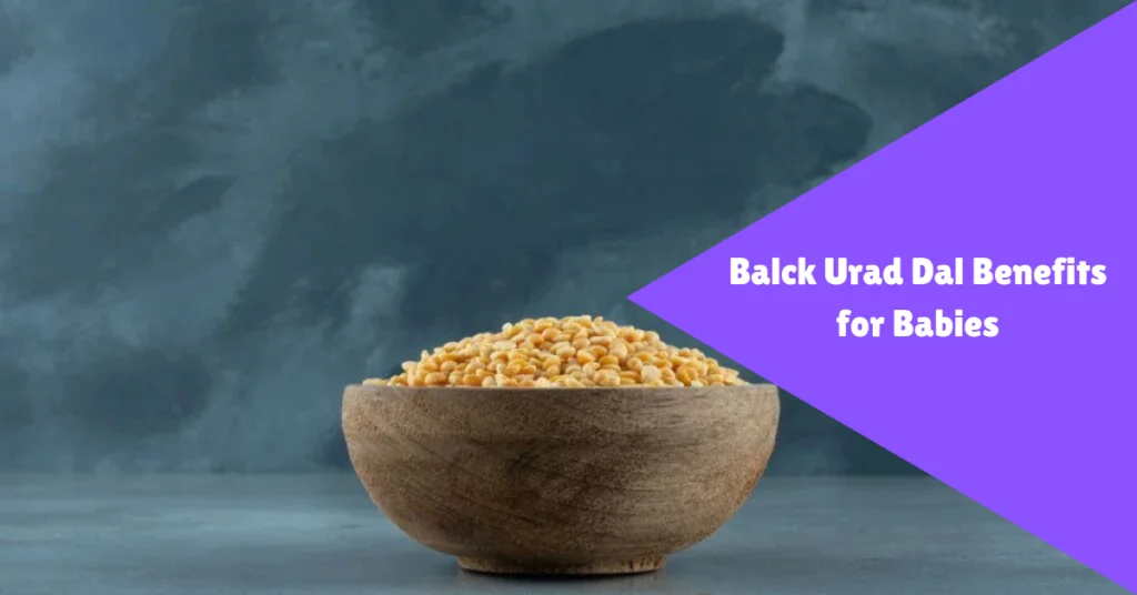black urad dal benefits for babies