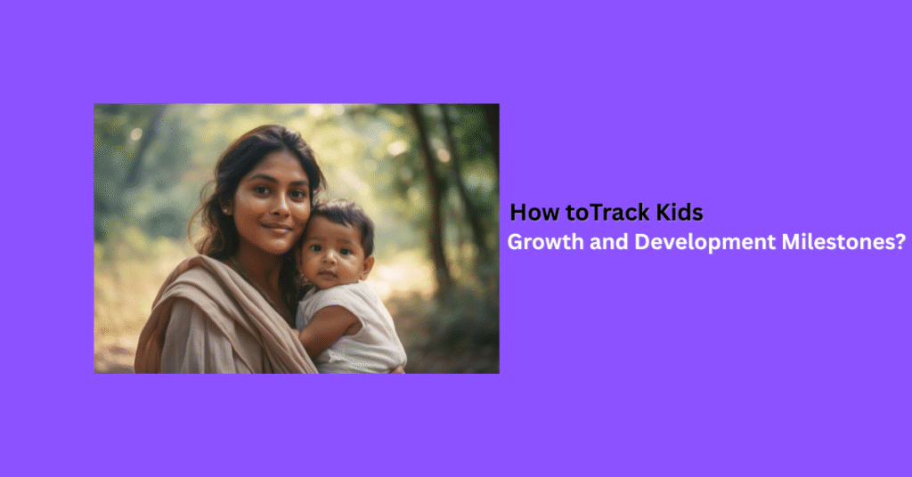 Growth And Development Milestones