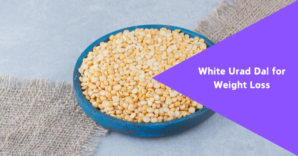 white urad dal for weight loss