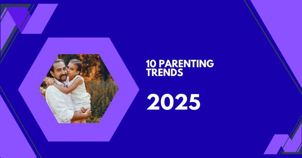 Parenting Trends In 2025