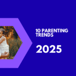 Parenting Trends In 2025