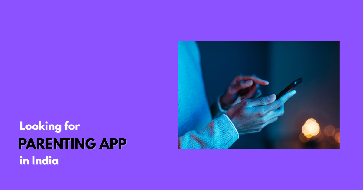 Looking For Parenting App In India